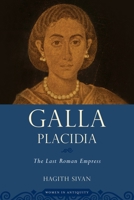 Galla Placidia: The Last Roman Empress 0195379136 Book Cover