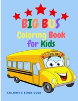 Big Bus Coloring Book for Kids: Perfect Book To Color For Kids Ages 2-4,4-8 B08S2VRT9Y Book Cover