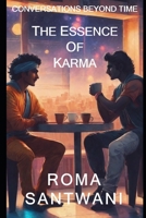 Conversations Beyond Time: The Essence of Karma B0CR727SS9 Book Cover