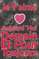 Carnet De Note Personnel : Je T´Aime Aujourd´Hui Demain Et Pour Toujours un cadeau original pour st valentin ou Fête Des Mères: Carnet De Note ... st valentin ou Fête Des Mères ou Anniversaire B084NYXLMQ Book Cover