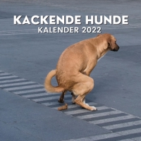 Kackende Hunde Kalender 2022: Lustige Geschenke für Freunde, Hundebesitzer, Weihnachten, Neujahr, Hundeliebhaber, Hundemama, Hundepapa B096LPQ3B1 Book Cover