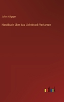 Handbuch über das Lichtdruck-Verfahren 3368665677 Book Cover