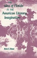 The Idea of Florida in the American Literary Imagination (A Florida Sand Dollar Book) 0813011078 Book Cover