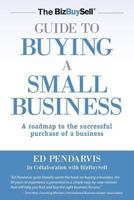 BizBuySell Guide To Buying A Small Business: A road map to the successful purchase of a business 1493628577 Book Cover