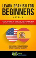 Learn Spanish for Beginners Level 2: Learn Spanish in Your Car the Natural Way of Learning a Language Phrases Edition. with Over 500 of the Most Common Spanish Phrases and Vocabulary. 1790121000 Book Cover