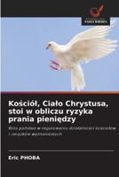 Kosciól, Cialo Chrystusa, stoi w obliczu ryzyka prania pieniedzy (Polish Edition) 620249218X Book Cover