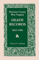 Harrison County, West Virginia, Death Records, 1853-1903 1556135270 Book Cover