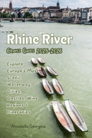 Rhine River Cruise Guide 2025-2026: Explore Europe's Most Scenic Waterway, Cities, Castles, Wine Regions & Itineraries B0FGJMF8DS Book Cover