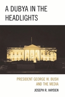 Dubya in the Headlights 0739125729 Book Cover