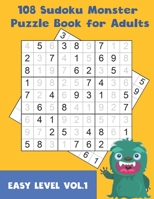 108 Sudoku Monster Puzzle Book for Adults: Sudoku Monster 108 Sudoku large game sheet in Easy level For Hours of Fun and Challenges during Free Time, Volume1, Large Size 8 x 11.5 B08MHMXDSY Book Cover