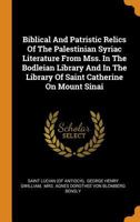 Biblical and Patristic Relics of the Palestinian Syriac Literature from Mss. in the Bodleian Library and in the Library of Saint Catherine on Mount Sinai 0353342564 Book Cover