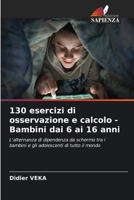 130 esercizi di osservazione e calcolo - Bambini dai 6 ai 16 anni (Italian Edition) 6630018664 Book Cover
