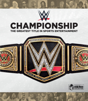 WWE Championship: The Greatest Title in Sports Entertainment 1858759919 Book Cover