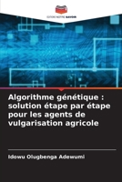Algorithme génétique: solution étape par étape pour les agents de vulgarisation agricole 6136313693 Book Cover