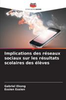 Implications des réseaux sociaux sur les résultats scolaires des élèves (French Edition) 6202483903 Book Cover