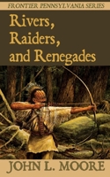 Rivers, Raiders, and Renegades (Frontier Pennsylvania) (Volume 5) 1620065150 Book Cover