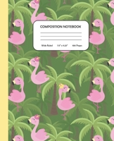 Composition Notebook - A Flamboyance of Flamingos: Wide Ruled | 7.5 x 9.25" | 100 Pages 1659318297 Book Cover