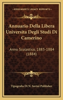 Annuario Della Libera Universita Degli Studi Di Camerino: Anno Scolastico, 1883-1884 (1884) 1160892016 Book Cover