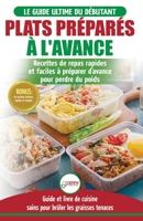 Plats Pr�par�s � l'Avance: Le Guide essentiel pour les d�butants - Plus de 50 recettes Keto rapides, faciles pour perdre du poids rapidement (Livre en Fran�ais / Meal Prep French Book) 1774350718 Book Cover