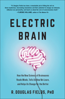Electric Brain: How the New Science of Brainwaves Reads Minds, Tells Us How We Learn, and Helps Us Change for the Better 1946885452 Book Cover