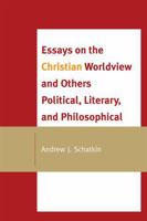 Essays on the Christian Worldview and Others Political, Literary, and Philosophical 076185343X Book Cover