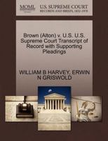 Brown v. U S U.S. Supreme Court Transcript of Record with Supporting Pleadings 1270090577 Book Cover