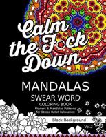Mandalas Swear Word Coloring Book Black Background Vol.2: Stress Relief Relaxation Flowers Patterns 1540436535 Book Cover