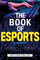 The Book of eSports: The Definitive Guide to Competitive Video Games 194812257X Book Cover