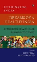 Dreams of a Healthy India: Democratic Healthcare in Post-Covid Times 0670093025 Book Cover