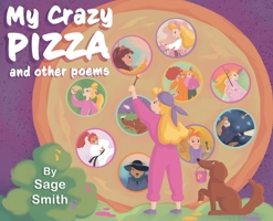 My Crazy Pizza: and other poems 1733053298 Book Cover