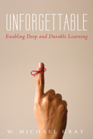 Unforgettable: Enabling Deep and Durable Learning 1532600135 Book Cover