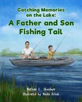 Catching Memories on The Lake: A Father and Son Fishing Tail 1093542497 Book Cover