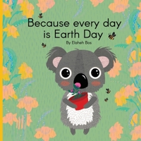 Because every day is Earth Day B0FP54MZRN Book Cover