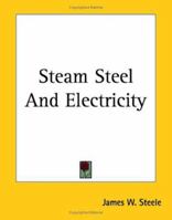 Steam, Steel, and Electricity 1508762511 Book Cover