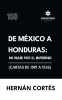 De México a Honduras: Mi viaje por el infierno (Cartas de 1519 a 1526) B0G48KWPTH Book Cover