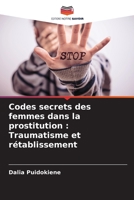 Codes secrets des femmes dans la prostitution: Traumatisme et rétablissement 6205796910 Book Cover