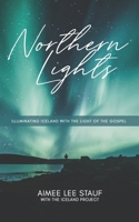 Northern Lights : Illuminating Iceland with the Light of the Gospel 1986830489 Book Cover