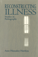 Reconstructing Illness: Studies in Pathography 1557531269 Book Cover