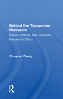 Behind the Tiananmen Massacre: Social, Political, and Economic Ferment in China 0813310474 Book Cover