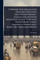 Chronik der ehemaligen Hochritterlichen Maltheser-Ordens-Commende, jetzigen hochgräflichen York von Wartenburg'schen Majorats-Herrschaft Klein-Ã-ls, Ohlauer Kreises (German Edition) 1024485404 Book Cover