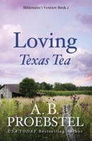 Loving Texas Tea : A Sweet Contemporary Romance (Billionaire's Venture Romance, Book 2) 1946292346 Book Cover