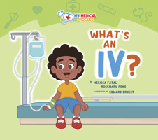 What's an IV? (My Medical Process) 196081057X Book Cover