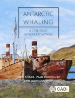 Antarctic Whaling: A Case Study in Near Extinction 1789182417 Book Cover