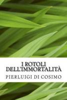 I rotoli dell'immortalità 1493559990 Book Cover