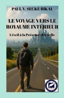 LE VOYAGE VERS LE ROYAUME INTÉRIEUR: L'éveil à la Présence éternelle (French Edition) B0FPGHBK6L Book Cover