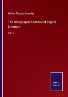 The Bibliographer's Manual of English Literature: Vol. II 3375144407 Book Cover