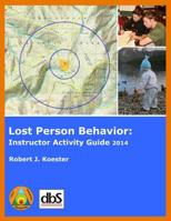 Lost Person Behavior: Instructor Activity Guide 2014 1879471566 Book Cover