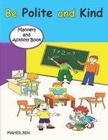 Be Polite and Kind: A children's Book About Manners, Kindness and Empathy Kindness Activities for Kids B099T23TM9 Book Cover