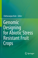 Genomic Designing for Abiotic Stress Resistant Fruit Crops 3031098749 Book Cover