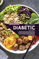 The Latest Diabetic Recipes: An Essential Guide To Diabetic Recipes With The Best Food That Will Reverse Your Condition With Easy, Healthy And Tasty Recipes That Will Make You Feel Better Than Ever Wi 1803013834 Book Cover